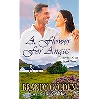 A Flower for Angus (Heaven's Gate Series Book 2) A Flower for Angus (Heaven's Gate Series Book 2) Kindle Paperback