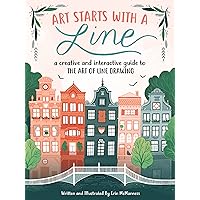 Art Starts with a Line: A Creative and Interactive Guide to the Art of Line Drawing Art Starts with a Line: A Creative and Interactive Guide to the Art of Line Drawing Kindle Paperback