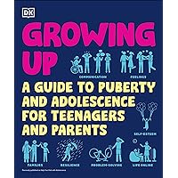 Growing Up: A Teenager's and Parent's Guide to Puberty and Adolescence (DK Help Your Kids) Growing Up: A Teenager's and Parent's Guide to Puberty and Adolescence (DK Help Your Kids) Paperback Kindle Audible Audiobook