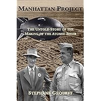Manhattan Project: The Untold Story of the Making of the Atomic Bomb Manhattan Project: The Untold Story of the Making of the Atomic Bomb Kindle Paperback Hardcover Mass Market Paperback