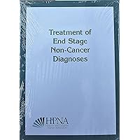 Treatment of End-Stage Non-Cancer Diagnoses Treatment of End-Stage Non-Cancer Diagnoses Paperback
