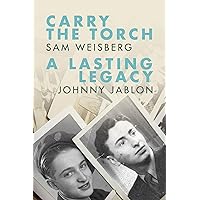 Carry the Torch / A Lasting Legacy (Holocaust Survivor Memoirs Book 10) Carry the Torch / A Lasting Legacy (Holocaust Survivor Memoirs Book 10) Kindle Paperback