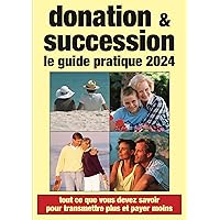 Donation et succession : guide pratique 2024 (French Edition) Donation et succession : guide pratique 2024 (French Edition) Kindle