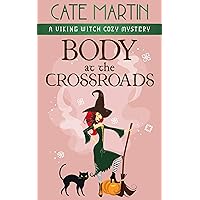 Body at the Crossroads: A Viking Witch Cozy Mystery (The Viking Witch Cozy Mysteries Book 1) Body at the Crossroads: A Viking Witch Cozy Mystery (The Viking Witch Cozy Mysteries Book 1) Kindle Paperback Hardcover