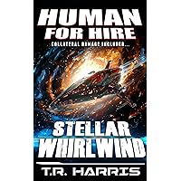 Human for Hire (10) -- Stellar Whirlwind : (Collateral Damage Included) Human for Hire (10) -- Stellar Whirlwind : (Collateral Damage Included) Kindle