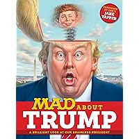 MAD About Trump: A Brilliant Look at Our Brainless President MAD About Trump: A Brilliant Look at Our Brainless President Paperback Kindle