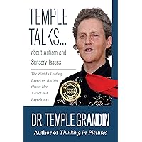 Temple Talks about Autism and Sensory Issues: The World's Leading Expert on Autism Shares Her Advice and Experiences Temple Talks about Autism and Sensory Issues: The World's Leading Expert on Autism Shares Her Advice and Experiences Paperback Kindle