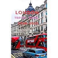 LONDON TRAVEL GUIDE 2024-2025 : Insider Tips and Essential Information for Your Unforgettable Journey LONDON TRAVEL GUIDE 2024-2025 : Insider Tips and Essential Information for Your Unforgettable Journey Kindle Paperback