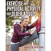 Exercise and Physical Activity for Older Adults Exercise and Physical Activity for Older Adults Paperback eTextbook