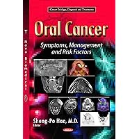 Oral Cancer: Symptoms, Management and Risk Factors (Cancer Etiology, Diagnosis and Treatments) Oral Cancer: Symptoms, Management and Risk Factors (Cancer Etiology, Diagnosis and Treatments) Hardcover