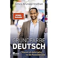 Grundfarbe Deutsch: Warum ich dahin gehe, wo die Rassisten sind Grundfarbe Deutsch: Warum ich dahin gehe, wo die Rassisten sind Perfect Paperback Kindle Audible Audiobook