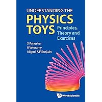Understanding the Physics of Toys: Principles, Theory and Exercises Understanding the Physics of Toys: Principles, Theory and Exercises Kindle Hardcover Paperback
