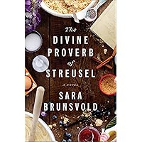The Divine Proverb of Streusel: (Moving Contemporary Fiction and Family Saga Filled with Cooking and Small Town Community) The Divine Proverb of Streusel: (Moving Contemporary Fiction and Family Saga Filled with Cooking and Small Town Community) Paperback Audible Audiobook Kindle Hardcover