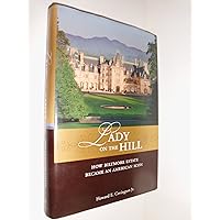 Lady on the Hill: How Biltmore Estate Became an American Icon Lady on the Hill: How Biltmore Estate Became an American Icon Hardcover Kindle Audible Audiobook Paperback Bunko Audio CD