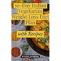 30-Day Indian Vegetarian Weight Loss Diet Plan: with Recipes (Nutrition & Weight Management) 30-Day Indian Vegetarian Weight Loss Diet Plan: with Recipes (Nutrition & Weight Management) Kindle