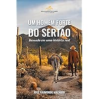 Um homem forte do sertão: baseado em uma história real (Portuguese Edition) Um homem forte do sertão: baseado em uma história real (Portuguese Edition) Kindle