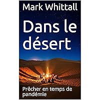 Dans le désert: Prêcher en temps de pandémie (French Edition) Dans le désert: Prêcher en temps de pandémie (French Edition) Kindle Paperback