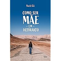 Como ser mãe em hebraico (Portuguese Edition) Como ser mãe em hebraico (Portuguese Edition) Kindle