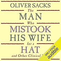 The Man Who Mistook His Wife for a Hat: and Other Clinical Tales The Man Who Mistook His Wife for a Hat: and Other Clinical Tales Audible Audiobook Kindle Paperback Hardcover MP3 CD Spiral-bound