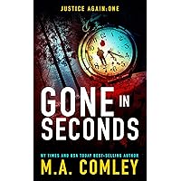 Gone in Seconds: Spin-off to the Justice series (Justice Again Book 1) Gone in Seconds: Spin-off to the Justice series (Justice Again Book 1) Kindle Paperback