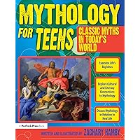 Mythology for Teens: Classic Myths in Today's World (Grades 7-12) Mythology for Teens: Classic Myths in Today's World (Grades 7-12) Paperback Kindle