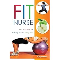 Fit Nurse: Your Total Plan for Getting Fit and Living Well Fit Nurse: Your Total Plan for Getting Fit and Living Well Paperback