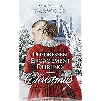 Unforeseen Engagement During Christmas: A Clean Historical Regency Romance Book (Proposals During Christmastide 5) Unforeseen Engagement During Christmas: A Clean Historical Regency Romance Book (Proposals During Christmastide 5) Kindle Paperback