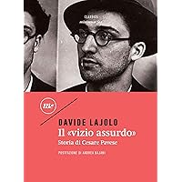 Il «vizio assurdo»: Storia di Cesare Pavese (Italian Edition) Il «vizio assurdo»: Storia di Cesare Pavese (Italian Edition) Kindle Paperback