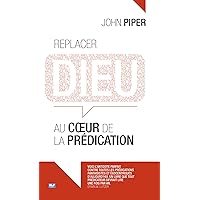 Replacer Dieu au coeur de la prédication (French Edition) Replacer Dieu au coeur de la prédication (French Edition) Kindle Paperback