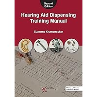 Hearing Aid Dispensing Training Manual, Second Edition Hearing Aid Dispensing Training Manual, Second Edition Paperback