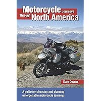 Motorcycle Journeys Through North America: A guide for choosing and planning unforgettable motorcycle journeys Motorcycle Journeys Through North America: A guide for choosing and planning unforgettable motorcycle journeys Paperback
