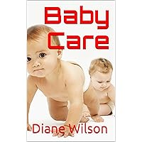 Baby Care Guide: How To Feed A Newborn, Weaning A Baby, Bathing the Baby And Other Helpful Baby Care Tips