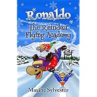 Ronaldo: The Reindeer Flying Academy: An Illustrated Early Readers Chapter Book for Kids 7-9 (Ronaldo's Flying Adventures)