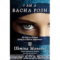 I Am a Bacha Posh: My Life as a Woman Living as a Man in Afghanistan I Am a Bacha Posh: My Life as a Woman Living as a Man in Afghanistan Hardcover Audible Audiobook Kindle MP3 CD