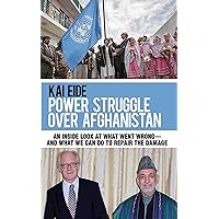 Power Struggle Over Afghanistan: An Inside Look at What Went Wrong--and What We Can Do to Repair the Damage