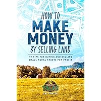 How to Make Money by Selling Land: My Tips for Buying & Selling Small Rural Tracts for Profit