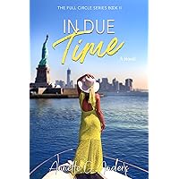 In Due Time (The Full Circle Series Book 2) In Due Time (The Full Circle Series Book 2) Kindle Audible Audiobook Paperback