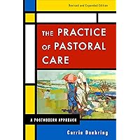 The Practice of Pastoral Care, Revised and Expanded Edition: A Postmodern Approach The Practice of Pastoral Care, Revised and Expanded Edition: A Postmodern Approach Paperback Kindle Audible Audiobook Audio CD
