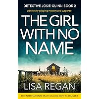 The Girl With No Name: Absolutely gripping mystery and suspense (Detective Josie Quinn Book 2) The Girl With No Name: Absolutely gripping mystery and suspense (Detective Josie Quinn Book 2) Kindle Audible Audiobook Paperback Mass Market Paperback