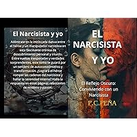 EL NARCISISTA Y YO: El Reflejo Oscuro: Conviviendo con un Narcisista (Spanish Edition) EL NARCISISTA Y YO: El Reflejo Oscuro: Conviviendo con un Narcisista (Spanish Edition) Kindle Paperback