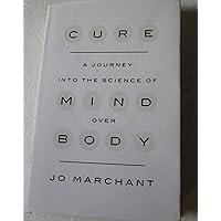 Cure: A Journey into the Science of Mind Over Body Cure: A Journey into the Science of Mind Over Body Hardcover Kindle Paperback Mass Market Paperback