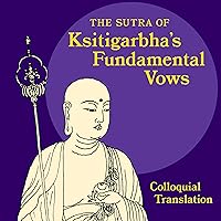 The Sutra of Ksitigarbha's Fundamental Vows: A Colloquial Translation The Sutra of Ksitigarbha's Fundamental Vows: A Colloquial Translation Audible Audiobook Paperback