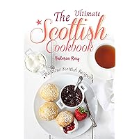 The Ultimate Scottish Cookbook: Delicious Scottish Recipes! The Ultimate Scottish Cookbook: Delicious Scottish Recipes! Kindle Paperback