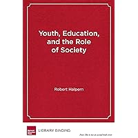 Youth, Education, and the Role of Society: Rethinking Learning in the High School Years (Work and Learning Series) Youth, Education, and the Role of Society: Rethinking Learning in the High School Years (Work and Learning Series) Library Binding Paperback