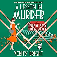 A Lesson in Murder: A Totally Gripping Historical Cozy Mystery (A Lady Eleanor Swift Mystery, Book 7) A Lesson in Murder: A Totally Gripping Historical Cozy Mystery (A Lady Eleanor Swift Mystery, Book 7) Audible Audiobook Kindle Paperback