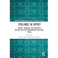 Feelings in Sport (Routledge Psychology of Sport, Exercise and Physical Activity) Feelings in Sport (Routledge Psychology of Sport, Exercise and Physical Activity) Hardcover Kindle Paperback