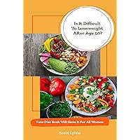 Is It Difficult To Lose weight After Age 50? Keto Diet Book Will Slove It For All Women Is It Difficult To Lose weight After Age 50? Keto Diet Book Will Slove It For All Women Kindle Paperback