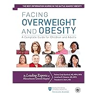 Facing Overweight and Obesity: A Complete Guide for Children and Adults Facing Overweight and Obesity: A Complete Guide for Children and Adults Kindle Paperback