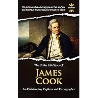 JAMES COOK: An Outstanding Explorer and Cartographer. The Entire Life Story. Biography, Facts & Quotes (Great Biographies Book 2) JAMES COOK: An Outstanding Explorer and Cartographer. The Entire Life Story. Biography, Facts & Quotes (Great Biographies Book 2) Kindle Audible Audiobook Paperback