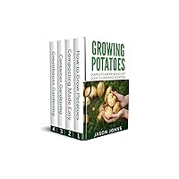 The Complete Guide To Growing Potatoes At Home: 4 Book Boxed Set With Everything You Need To Know To Produce A Great Crop Of Potatoes The Complete Guide To Growing Potatoes At Home: 4 Book Boxed Set With Everything You Need To Know To Produce A Great Crop Of Potatoes Kindle